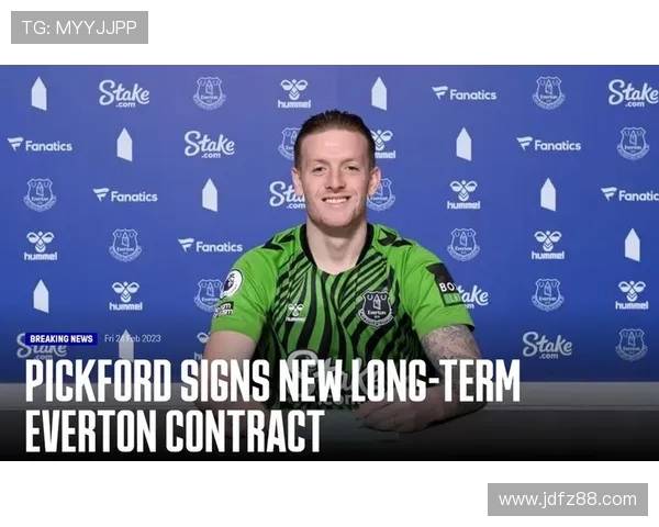 镜报：皮克福德将签四年新约，埃弗顿留住防线基石
